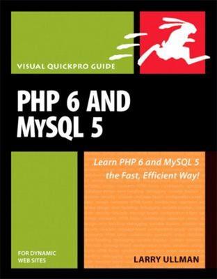 PHP 6 and MySQL 5 for Dynamic Web Sites Perfect Larry Ullman