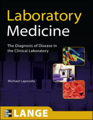 Laboratory Medicine : The Diagnosis of Disease in the Clinical La
