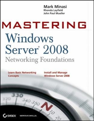 Mastering Windows Server 2008 Networking Foundations Paperback