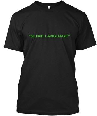 Slime Language Apparel T-Shirt Made in the USA Size S to 5XL