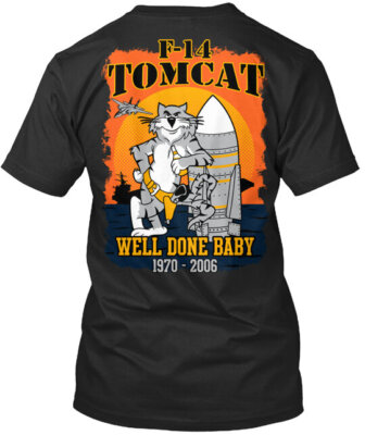F 14 TOMCAT WELL DONE BABY Tee T-Shirt Made in the USA Size S to 5XL