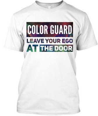 Color Guard Leave Your Ego T-Shirt Made in the USA Size S to 5XL
