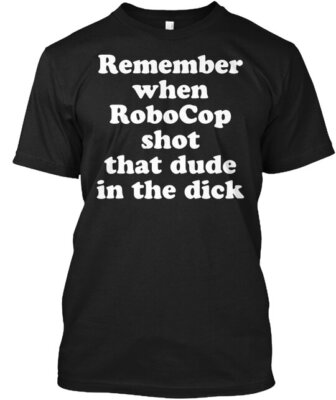 Remember When Robo Cop Shot That Dude T-Shirt Made in the USA Size S to 5XL