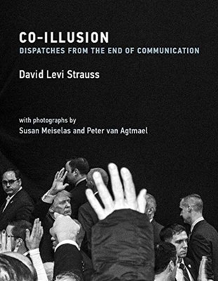 Co-Illusion : Dispatches from the End of Communication David Levi