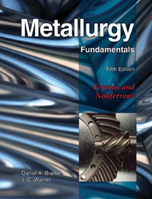 Metallurgy Fundamentals Hardcover J. C., Brandt, Daniel A. Warner