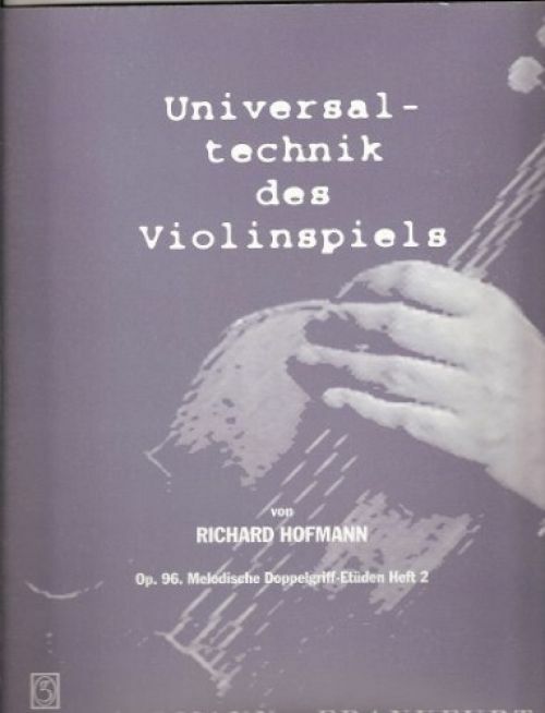 Universal - Technik Des Violinspiels Op. 96. Melodische Doppelgriff-Etuden He...