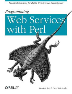 Programming Web Services with Perl : Practical Advice for Rapid W