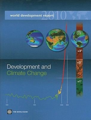 World Development Report 2010 : Development and Climate Change Wo