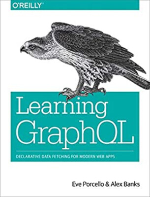 Learning GraphQL : Declarative Data Fetching for Modern Web Apps