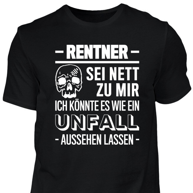 TShirt Rentner Sei nett zu mir Lustig Spruch Geschenk Geburtstag