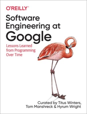 Software Engineering at Google: Lessons Learned from Programming Over Time (Pape