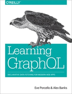 Learning Graphql: Declarative Data Fetching for Modern Web Apps (Paperback or So