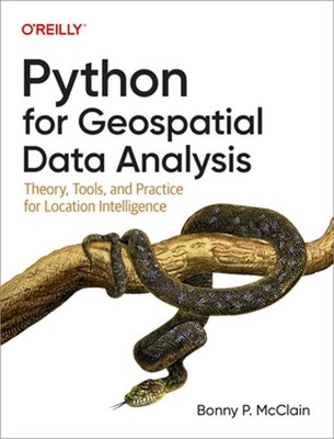 Python for Geospatial Data Analysis: Theory, Tools, and Practice for Location In