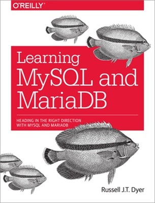 Learning MySQL and Mariadb: Heading in the Right Direction with MySQL and Mariad