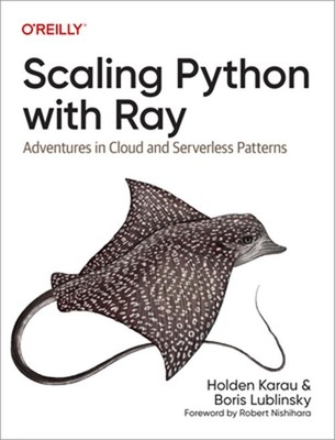 Scaling Python with Ray: Adventures in Cloud and Serverless Patterns (Paperback