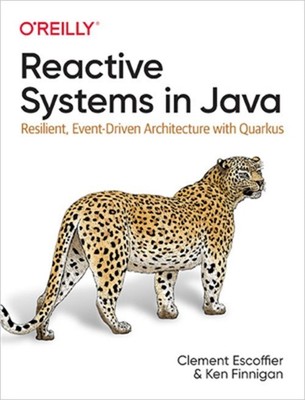 Reactive Systems in Java: Resilient, Event-Driven Architecture with Quarkus (Pap