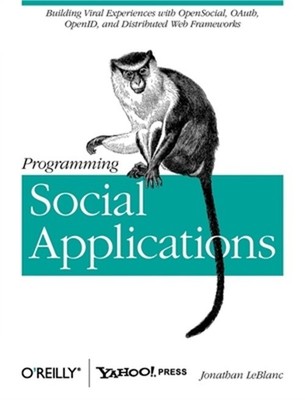 Programming Social Applications: Building Viral Experiences with OpenSocial, OAu