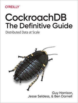 Cockroachdb: The Definitive Guide: Distributed Data at Scale (Paperback or Softb