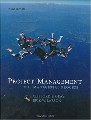 Project Management : The Managerial Process Erik W., Gray, Cliffo
