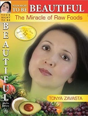 Your Right to Be Beautiful : The Miracle of Raw Foods Paperback
