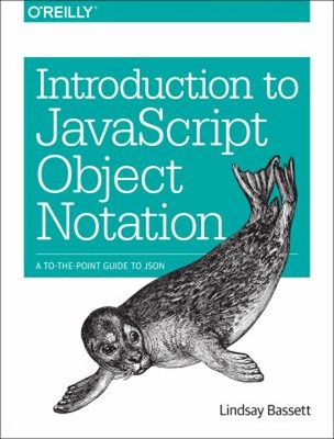 Introduction to JavaScript Object Notation : A to-The-Point Guide