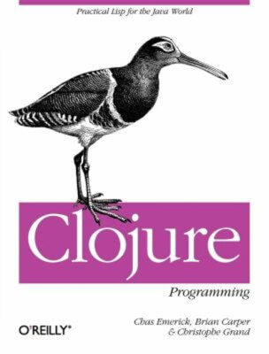 Clojure Programming : Practical Lisp for the Java World Paperback