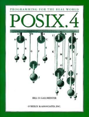 POSIX. 4 Programmers Guide : Programming for the Real World Bill