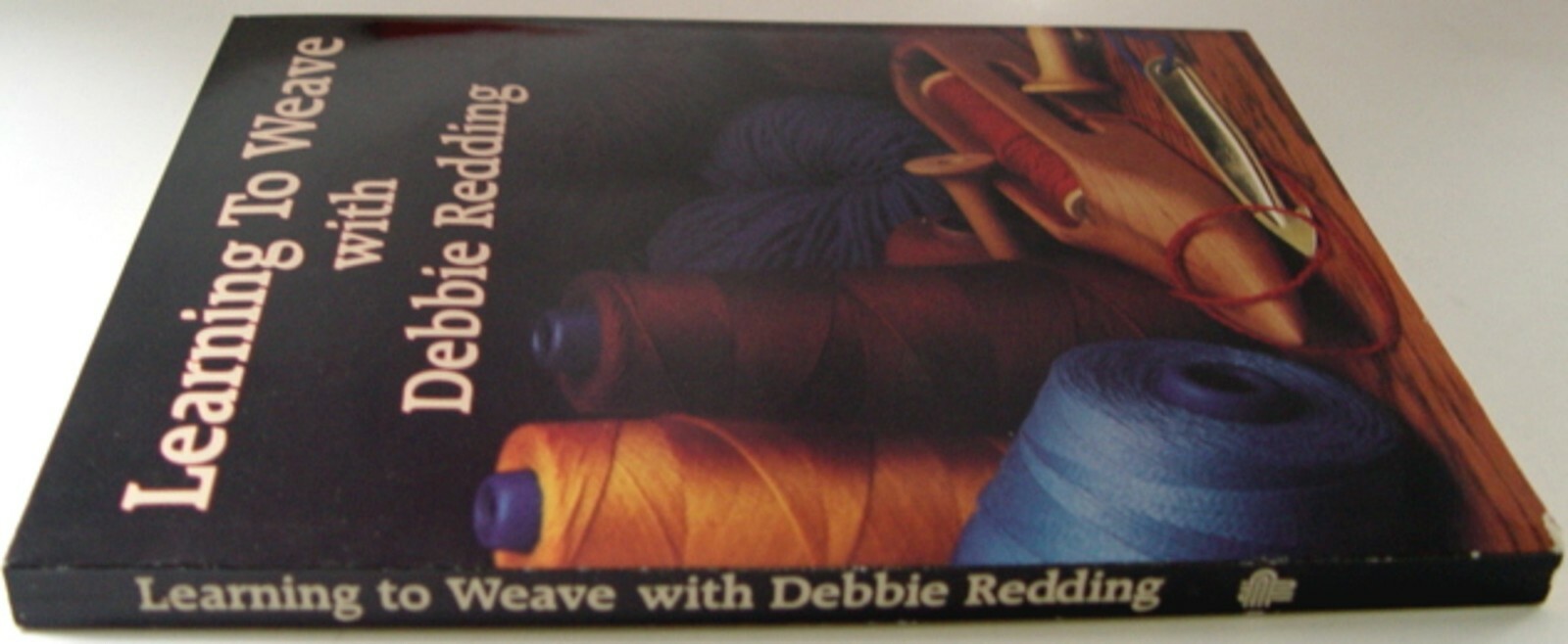 BOOK - LEARNING TO WEAVE - by Debbie Redding - 1984 PB 232 pages - Excellent