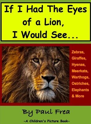 If I Had The Eyes of a Lion, I Would See Children's Picture Book Paperback 1st
