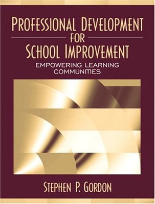 Professional Development for School Improvement : Empowering Lear