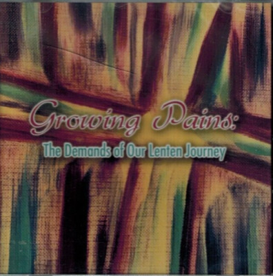 Growing Pains: The Demands of Our Lenten Journey (CD) Catholicism