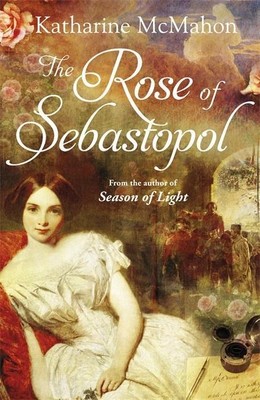 The Rose of Sebastopol Katharine McMahon