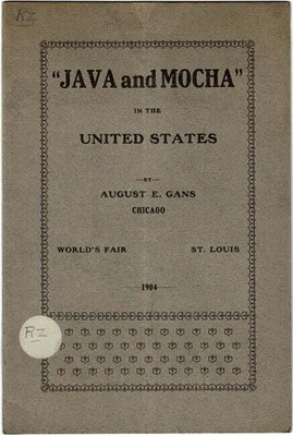 AUGUST E GANS / Java and mocha in the United States and the peculiar 1st Edition