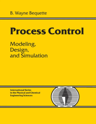 Process Control : Modeling, Design and Simulation Hardcover B. Be