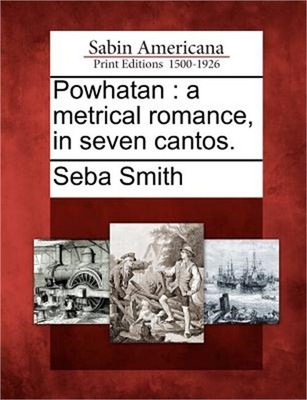 Powhatan: A Metrical Romance, in Seven Cantos. (Paperback or Softback)