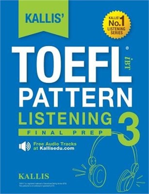 Kallis' TOEFL Ibt Pattern Listening 3: Final Prep (College Test Prep 2016 + Stud