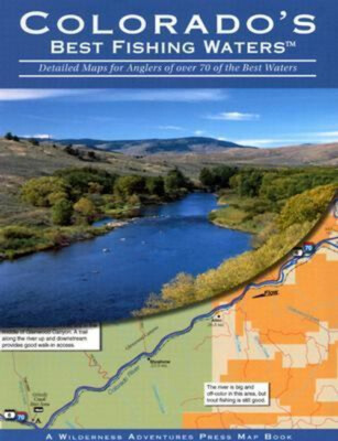 Colorado's Best Fishing Waters : Detailed Maps for Anglers of ove