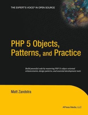 PHP 5 Objects, Patterns, and Practice Paperback Matt Zandstra