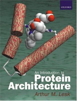 Introduction to Protein Architecture : The Structural Biology of