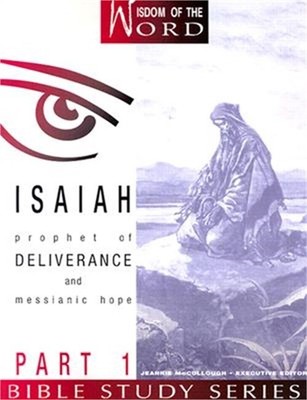 Isaiah Part 1: Prophet of Deliverance and Messianic Hope (Paperback or Softback)