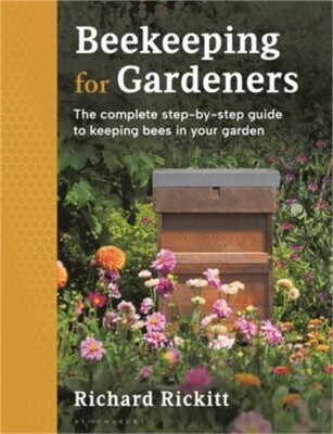 Beekeeping for Gardeners: The Complete Step-By-Step Guide to Keeping Bees in You