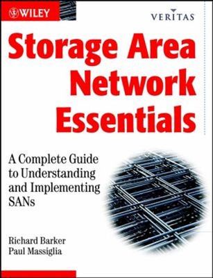 Storage Area Network Essentials : A Complete Guide to Understandi
