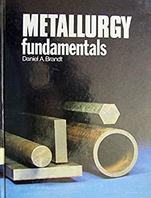Metallurgy Fundamentals Hardcover D. A. Brandt