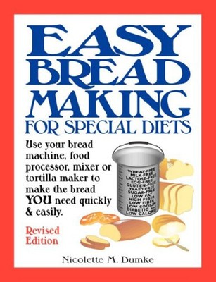 Easy Breadmaking for Special Diets : Use your bread machine, food