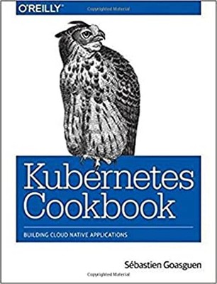 Kubernetes Cookbook : Building Cloud Native Applications Paperbac