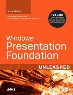 Windows Presentation Foundation Unleashed Adam, Lehenbauer, Danie