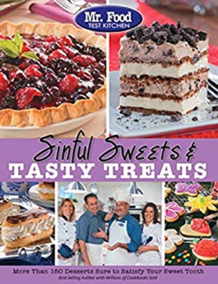 Mr. Food Test Kitchen Sinful Sweets and Tasty Treats : More Than