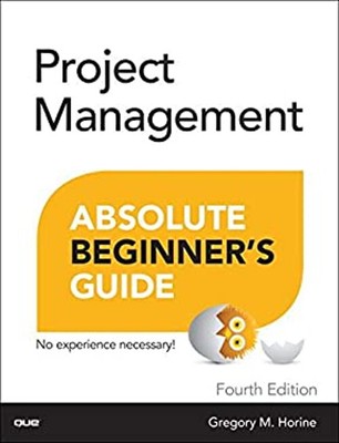 Project Management Absolute Beginner's Guide Paperback Greg Horin