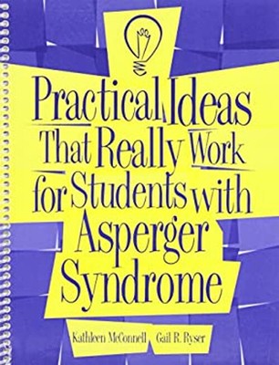 Practical Ideas That Really Work for Students with Asperger Syndr