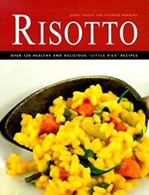 Risotto : Plus De 120 Recettes Saines Et Délicieuses De "Petit Riz"
